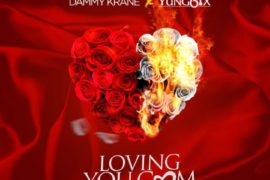 Dammy Krane X Yung6ix – LovingYou .com