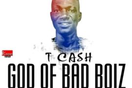 T CASH – “G.O.B.B” (God Of Bad Boiz)