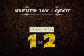 Klever Jay ft. QDot – Base On 1 or 2