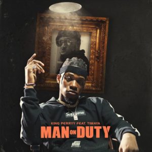 King Perryy ft. Timaya – Man On Duty