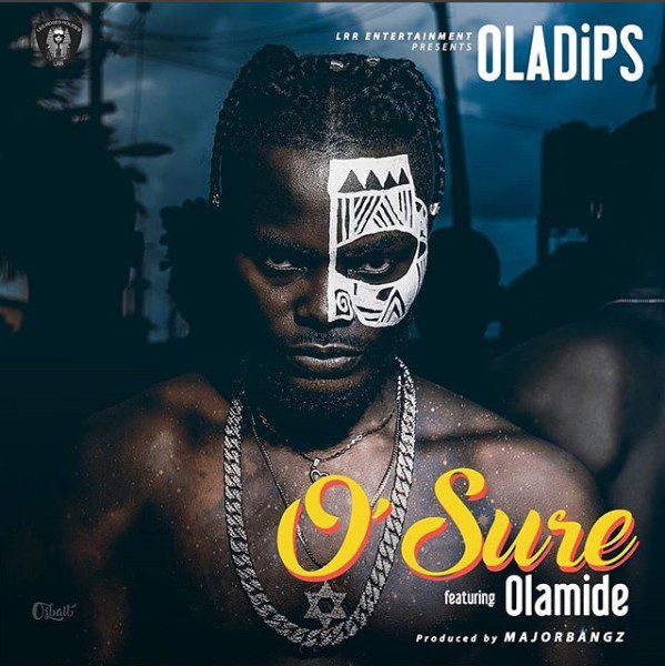 Oladips ft. Olamide – O’Sure