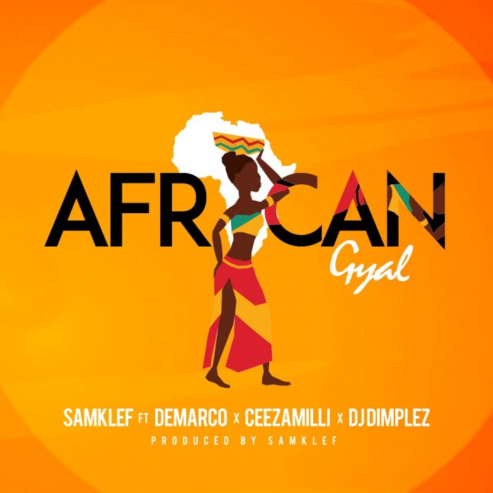 Samklef ft. Demarco, Ceezamilli & DJ Dimplez – African Gyal