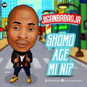 MUSIC: Sho Mo Age Mi Ni - Jiganbabaoja