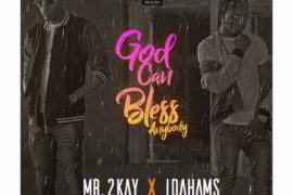 VIDEO: Mr. 2kay ft. Idahams – God Can Bless Anybody