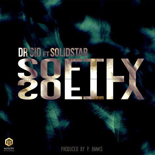 Dr Sid ft Solidstar – Softly