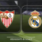 VIDEO: Sevilla vs Real Madrid 3-2 – Highlights & Goals