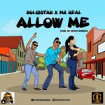 Solidstar ft Mr Real – Allow Me