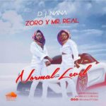 Dj Nana ft. Zoro & Mr Real – Normal Level