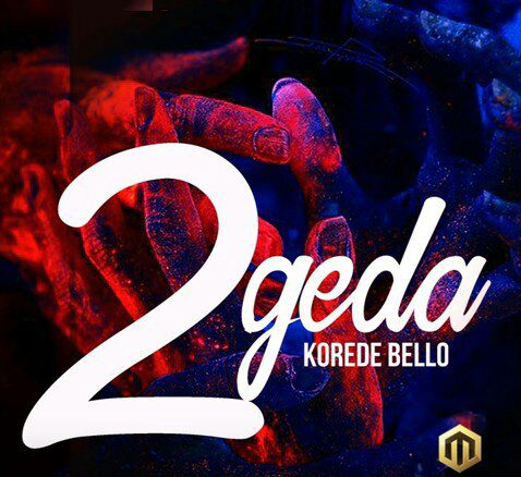 Korede Bello - 2geda