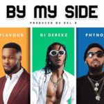 Dj Derekz Ft. Flavour & Phyno – By My Side