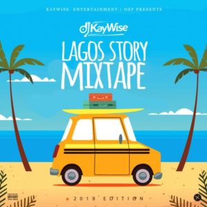 MIXTAPE: DJ Kaywise – Lagos Story Mix