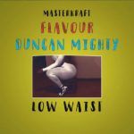 Masterkraft ft. Flavour & Duncan Mighty –Low Waist