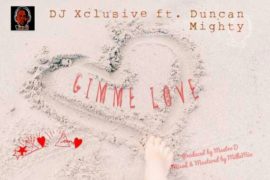 MUSIC: Dj Xclusive ft. Duncan Mighty – Gimme Love