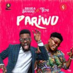 MUSIC: Broda Shaggi Ft. Teni - Pariwo