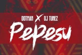 MUSIC: Dotman x DJ Tunez – Pepesu
