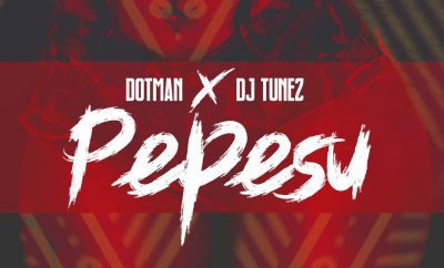 Dotman x DJ Tunez – Pepesu