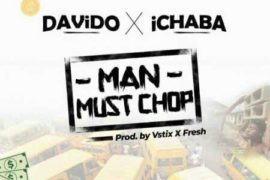 MUSIC: Ichaba ft Davido – Man Must Chop