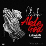 Chinko Ekun ft. Lil Kesh & Zlatan Ibile - Able God