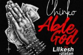 MUSIC: Chinko Ekun ft. Lil Kesh & Zlatan Ibile – Able God