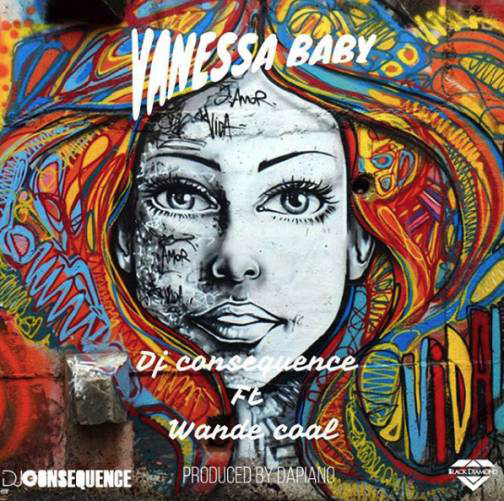 DJ Consequence ft. Wande Coal - Vanessa Baby
