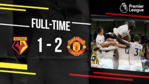 VIDEO: Watford 1 vs 2 Manchester United (Premier League) - Highlights & Goals