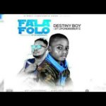 Destiny Boy ft. 2T UponDeeBeatz - FalaFolo