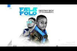MUSIC: Destiny Boy ft. 2T UponDeeBeatz – FalaFolo