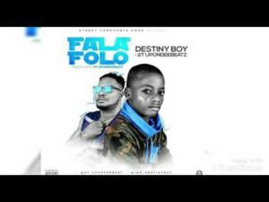 Destiny Boy ft. 2T UponDeeBeatz - FalaFolo