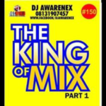 Mixtape: DJ Awarenex – Warri 2 Lagos Mixtape (The King Of Mix Part 1)