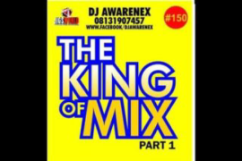 Mixtape: DJ Awarenex – Warri 2 Lagos Mixtape (The King Of Mix Part 1)