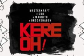 MUSIC: Masterkraft ft CDQ, Magnito & Broda Shaggy – Kere Oooo