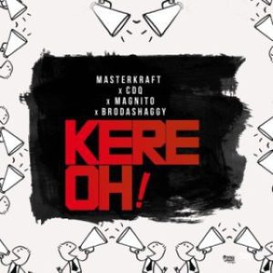 Masterkraft ft CDQ, Magnito & Broda Shaggy – Kere Oooo