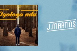 MUSIC: J Martins – Ogologo Ndu