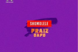 MUSIC: Praiz ft. Dapo – Shomolele