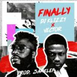 Samklef (DJ Klizzy) ft Vector – Finally