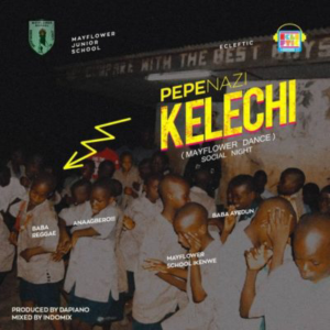 Music: Pepenazi – Kelechi