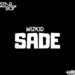 Music: Wizkid – Sade (Prod. By Sarz)