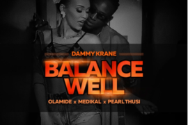 Music: Dammy Krane ft. Olamide x Medikal x Pearl Thusi – Balance Well
