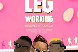 Yung6ix – Leg Working ft. Hanu Jay & Zlatan (Video)