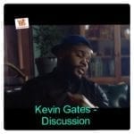 Music: Kevin Gates - Discussion