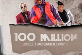 Jay Pizzle – 100 Million ft. Logos x Mr Real x Danny S (Music)