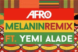Afro B – Melanin ft. Yemi Alade (Remix)