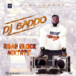 DJ Baddo – “Road Block Mix”