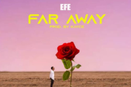 Efe – Far Away (Video)
