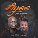 Abimbola - Ayee ft. Mr Real