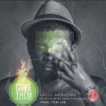 Kelly Hansome – “Give Them”