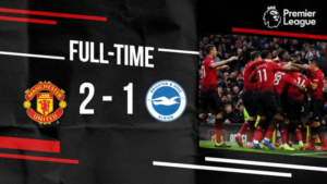 Manchester United vs Brighton 2-1 – Highlights & Goals