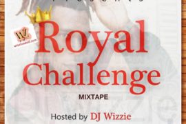 Dj Wizzie – Royal Challenge Mix (Mixtape)