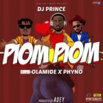 DJ Prince - Piom Piom ft. Olamide & Phyno