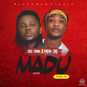 Kizz Daniel x Fresh Dee - Madu (Cover)